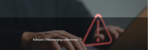 Killware: The emerging cyberthreat